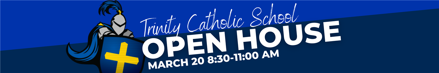 Trinity Catholic School Open House January 29th Trinity Catholic School Open House January 29th